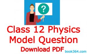 New Class 12 Physics Model Question